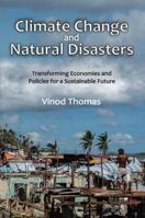 Climate Change and Natural Disasters: Transforming Economies and Policies for a Sustainable Future 1412864402 Book Cover