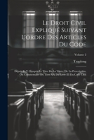 Le Droit Civil Expliqué Suivant L'ordre Des Articles Du Code: Depuis Et Y Compris Le Titre De La Vente. De La Prescription, Ou Commentaire Du Titre XX ... III Du Code Civil; Volume 2 1021629901 Book Cover