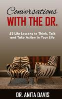 Conversations with the Dr.: 52 Life Lessons to Think, Talk and Take Action in your Life 150543727X Book Cover