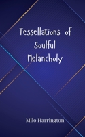 Tessellations of Soulful Melancholy 3690805864 Book Cover