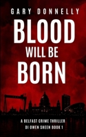 Blood Will Be Born 1066603812 Book Cover
