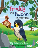 Freddy the Falcon in Judge Not B0HB9VCKZG Book Cover