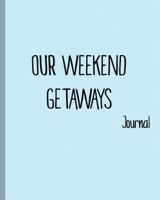 Our weekend getaways: Wanderlust Journals 1519138601 Book Cover