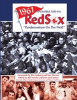 The 1967 Impossible Dream Red Sox: Pandemonium on the Field 1579401414 Book Cover