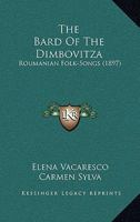 The Bard of the Dimbovitza: Romanian Folk Songs Collected from the Peasants 1288143893 Book Cover