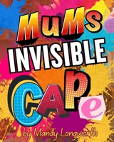Mum’s Invisible Cape 1764277708 Book Cover