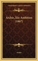 Archie's Ambition 0526704845 Book Cover