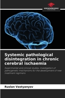 Systemic pathological disintegration in chronic cerebral ischaemia 6209004377 Book Cover