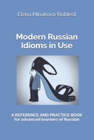 Modern Russian Idioms in Use: A Reference and Practice Book  for Advanced Learners of Russian 3982159105 Book Cover