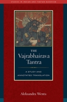 The Vajrabhairava Tantra: A Study and Translation (Studies in Indian and Tibetan Buddhism) 1614298475 Book Cover