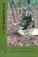 The Bowhunting Life 0983570809 Book Cover