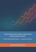 Answering Investment Questions Using Data Science: Finance and Investing Problems —- Econometric Solutions B0FR3BCMM2 Book Cover