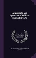 Arguments and Speeches Of William Maxwell Evarts 0530671409 Book Cover
