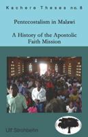 Pentecostalism In Malawi: A History Of The Apostolic Faith Mission 1913 1994 9990876258 Book Cover