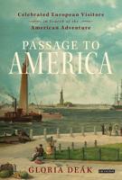 Passage to America: Celebrated European Visitors in Search of the American Adventure 1780760752 Book Cover