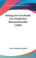 Beitrag Zur Geschichte Des Nordischen Bernsteinhandels (1840) 1160806268 Book Cover