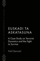 Euskadi Ta Askatasuna: A Case Study on Terrorist Dynamics and the Fight to Survive (Causes and Consequences of Terrorism) 0197764231 Book Cover