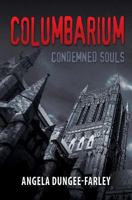 Columbarium: Condemned Souls 1477508317 Book Cover