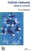 Poètes persans: Désir et civilité (L'Iran En Transition) (French Edition) 2343088659 Book Cover