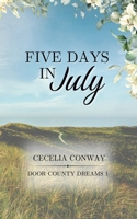 Five Days in July: A Contemporary Small Town Romance (Door County Dreams) B0GM5PWZ9S Book Cover