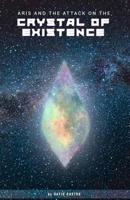 Aris and the Attack on the Crystal of Existence 179854377X Book Cover