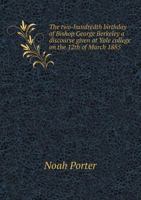 The Two-Hundredth Birthday of Bishop George Berkeley: A Discourse Given 1021960780 Book Cover