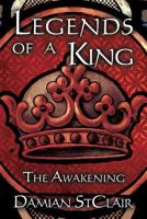 Legends of a King: The Awakening 1424108292 Book Cover