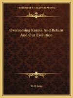 Overcoming Karma And Return And Our Evolution 1425458483 Book Cover