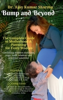 Bump and Beyond: The Complete Guide to Motherhood & Parenting for Every Woman B0H7HHH7QZ Book Cover