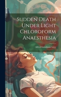 Sudden Death Under Light Chloroform Anaesthesia 1021166235 Book Cover