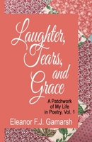 Laughter, Tears and Grace, Vol. 1: A Patchwork of My Life in Poetry B0GYSJ8QJ7 Book Cover