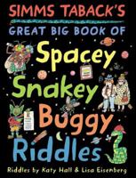 Simms Taback's Great Big Book of Spacey, Snakey, Buggy Riddles 0670011215 Book Cover