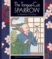 The Tongue-Cut Sparrow: A Japanese Folktale 1614732221 Book Cover