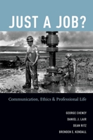 Just a Job?: Communication, Ethics, and Professional Life 0195182782 Book Cover