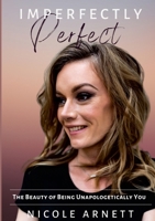 Imperfectly Perfect: The Beauty of Being Unapologetically You 1300854618 Book Cover
