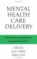 Mental Health Care Delivery: Innovations, Impediments and Implementation 052138494X Book Cover