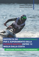 Raccolta dei quiz ministeriali per il superamento della patente nautica entro le 12 miglia dalla costa: Con schede teoriche e trucchi mnemonici 1706311222 Book Cover