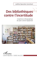 Des bibliothèques contre l'incertitude: L'expérience ethnographique comme équipement (Logiques Sociales) (French Edition) 2343228345 Book Cover