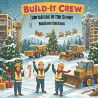 Build-It Crew: Christmas in the Snow!: Christmas Book for Kids, Perfect Stocking Suffer. B0FPR69LT7 Book Cover