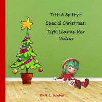 Tiffi & Spiffy's Special Christmas: Tiffi Learns Her Value 1541096479 Book Cover