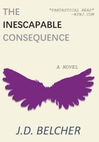 The Inescapable Consequence 1952320437 Book Cover