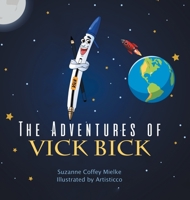 The Adventures of Vick Bick: The Life of an Ink Pen 1489729526 Book Cover