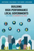 Building High-Performance Local Governments: Case Studies in Leadership at All Levels 1938416996 Book Cover