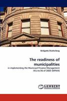 The readiness of municipalities: in implementing the Municipal Finance Management Act,no.56 of 2003 3844309829 Book Cover