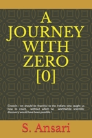 A JOURNEY WITH ZERO [0]: Einstein : we should be thankful to the Indians who taught us how to count, without which no worthwhile scientific discovery would have been possible ! 1688660321 Book Cover