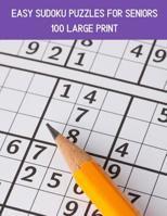 100 Easy Sudoku Puzzles For Seniors: A Large Print Puzzle Book For Adults 1080587101 Book Cover