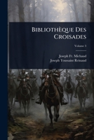 Bibliothèque Des Croisades (French Edition) 1023732661 Book Cover
