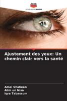 Ajustement des yeux: Un chemin clair vers la santé (French Edition) 6202484810 Book Cover
