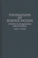 Foundations of Science Fiction: A Study in Imagination and Evolution (Contributions to the Study of Science Fiction and Fantasy) 0313254559 Book Cover