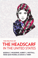 The Politics of the Headscarf in the United States 1501715372 Book Cover